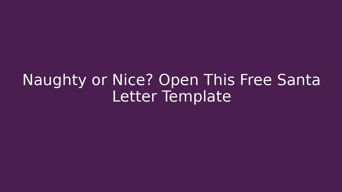 Naughty or Nice? Open This Free Santa Letter Template