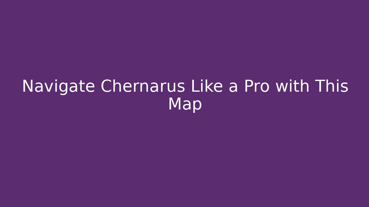 Navigate Chernarus Like a Pro with This Map - Create More Assets