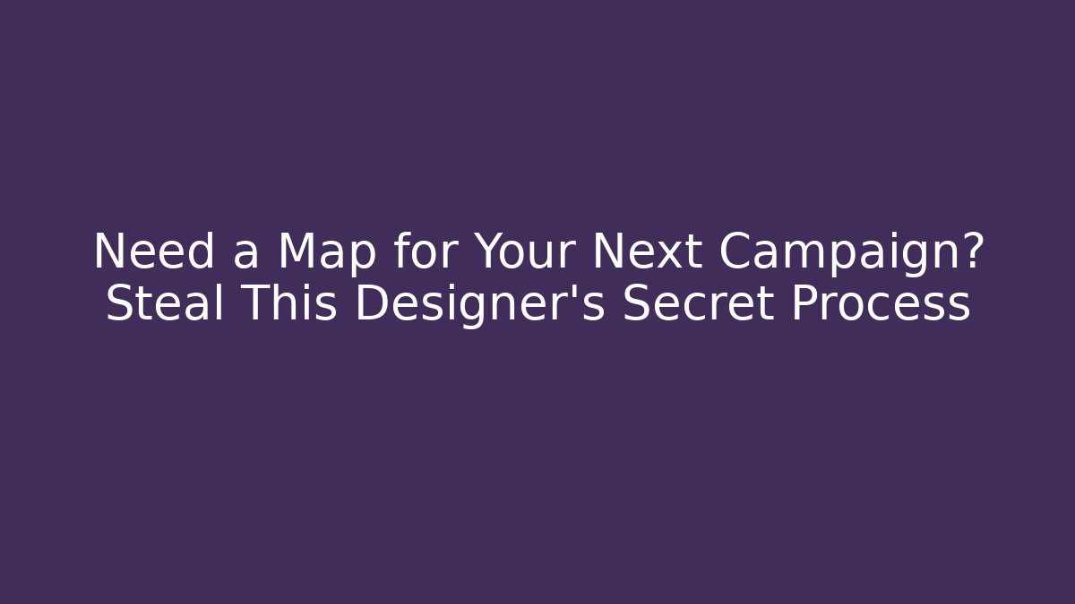 Need a Map for Your Next Campaign? Steal This Designer's Secret Process