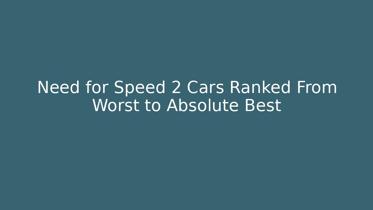 Need for Speed 2 Cars Ranked From Worst to Absolute Best