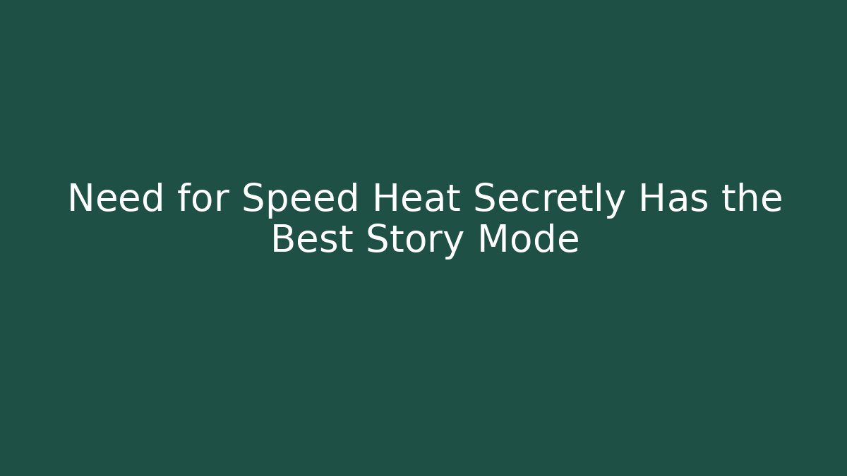 Need for Speed Heat Secretly Has the Best Story Mode