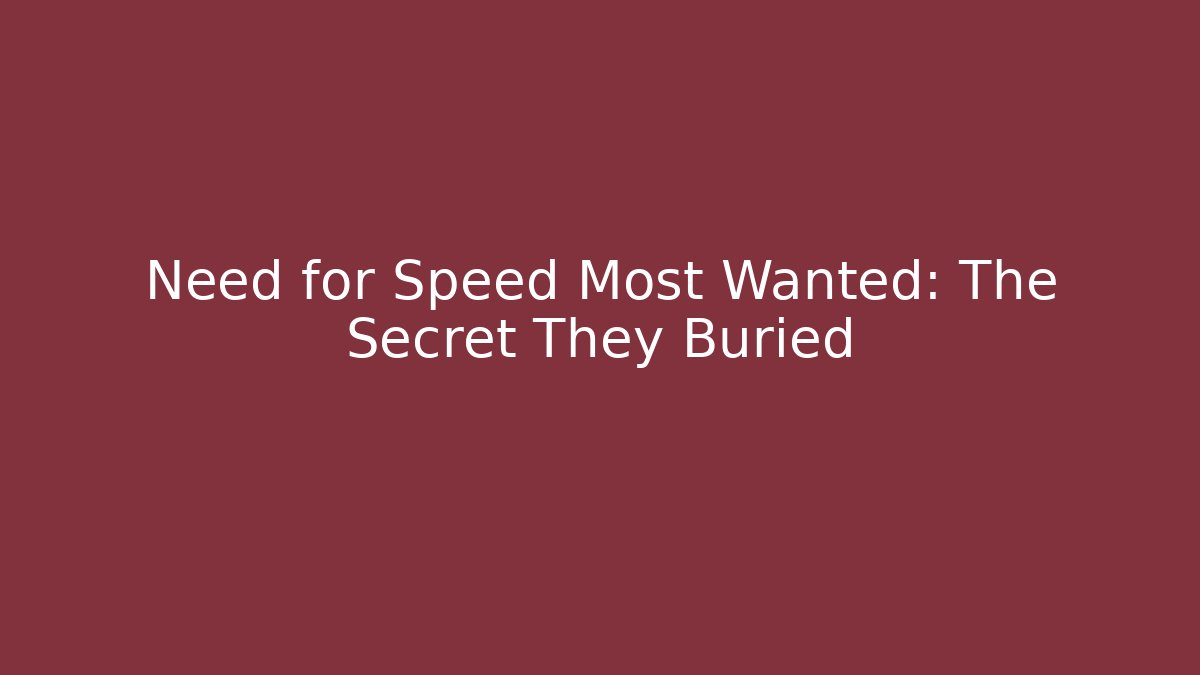 Need for Speed Most Wanted: The Secret They Buried