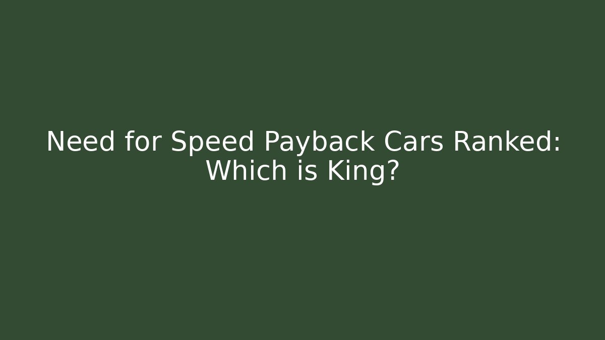 Need for Speed Payback Cars Ranked: Which is King?