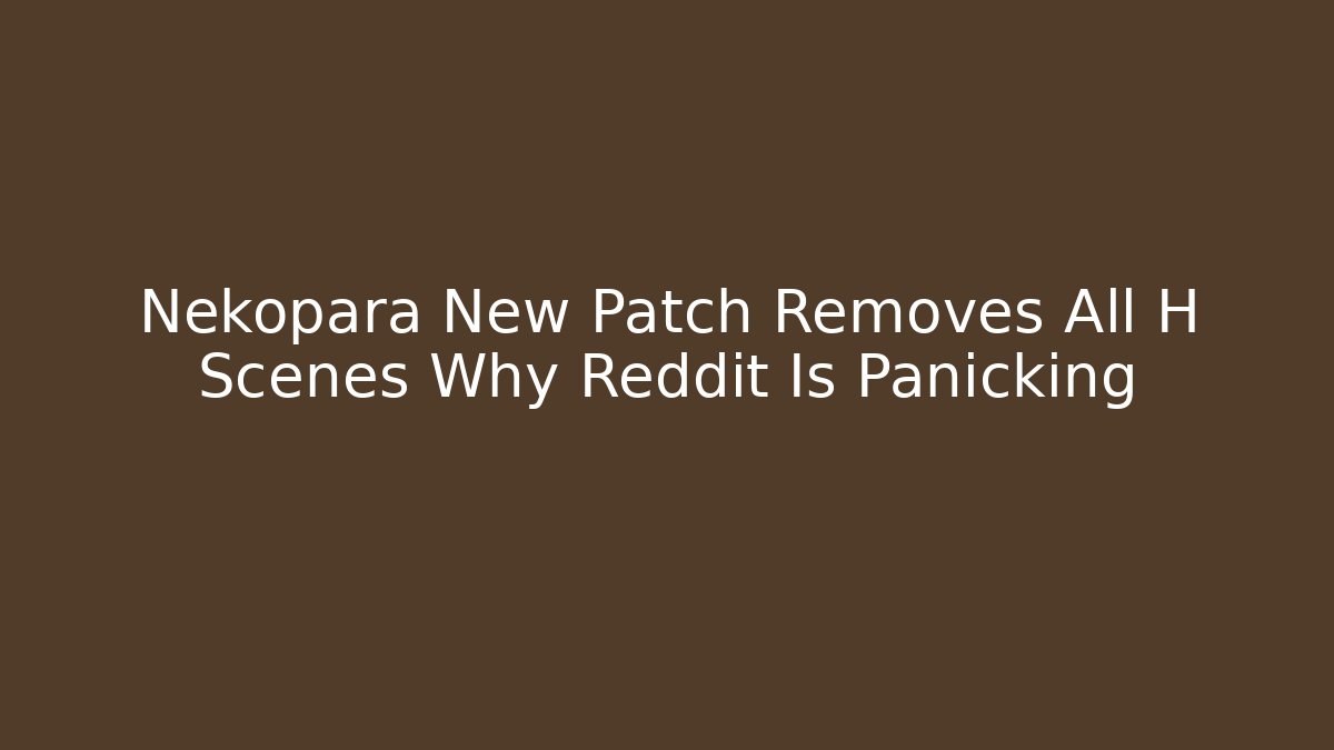 Nekopara New Patch Removes All H Scenes Why Reddit Is Panicking