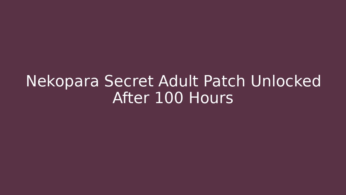 Nekopara Secret Adult Patch Unlocked After 100 Hours