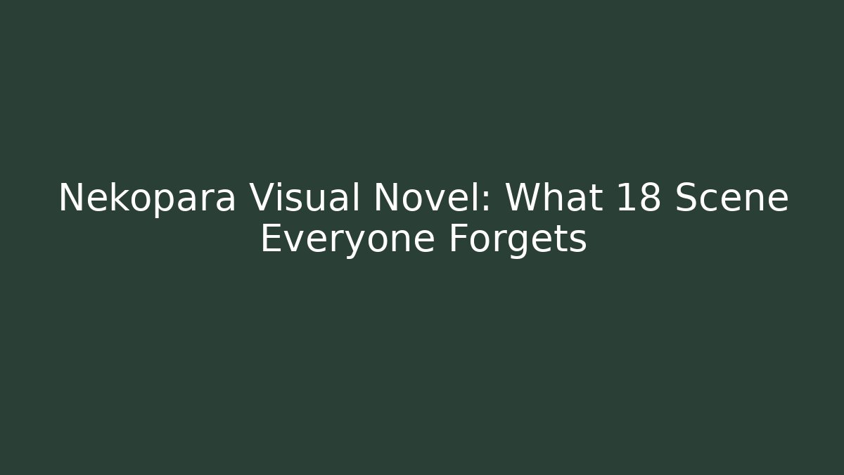 Nekopara Visual Novel: What 18+ Scene Everyone Forgets