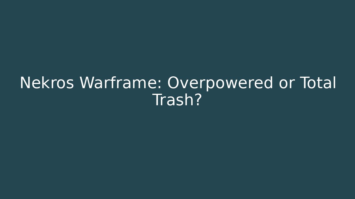 Nekros Warframe: Overpowered or Total Trash? - Create More Assets