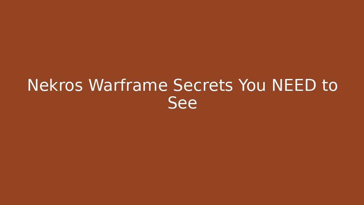 Nekros Warframe Secrets You NEED to See