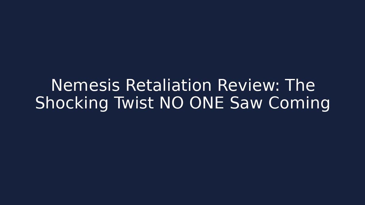 Nemesis Retaliation Review: The Shocking Twist NO ONE Saw Coming - Create More Assets