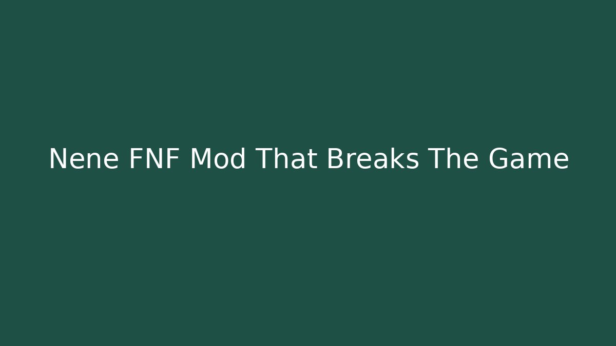 Nene FNF Mod That Breaks The Game
