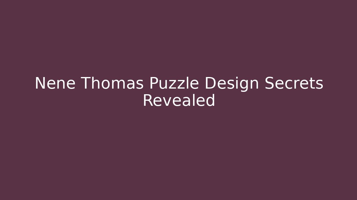 Nene Thomas Puzzle Design Secrets Revealed - Create More Assets