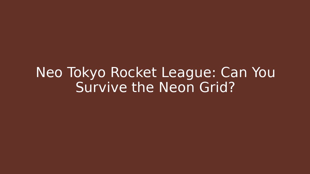 Neo Tokyo Rocket League: Can You Survive the Neon Grid?