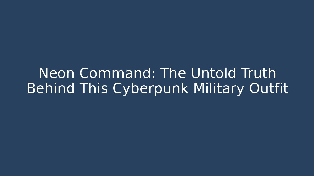 Neon Command: The Untold Truth Behind This Cyberpunk Military Outfit