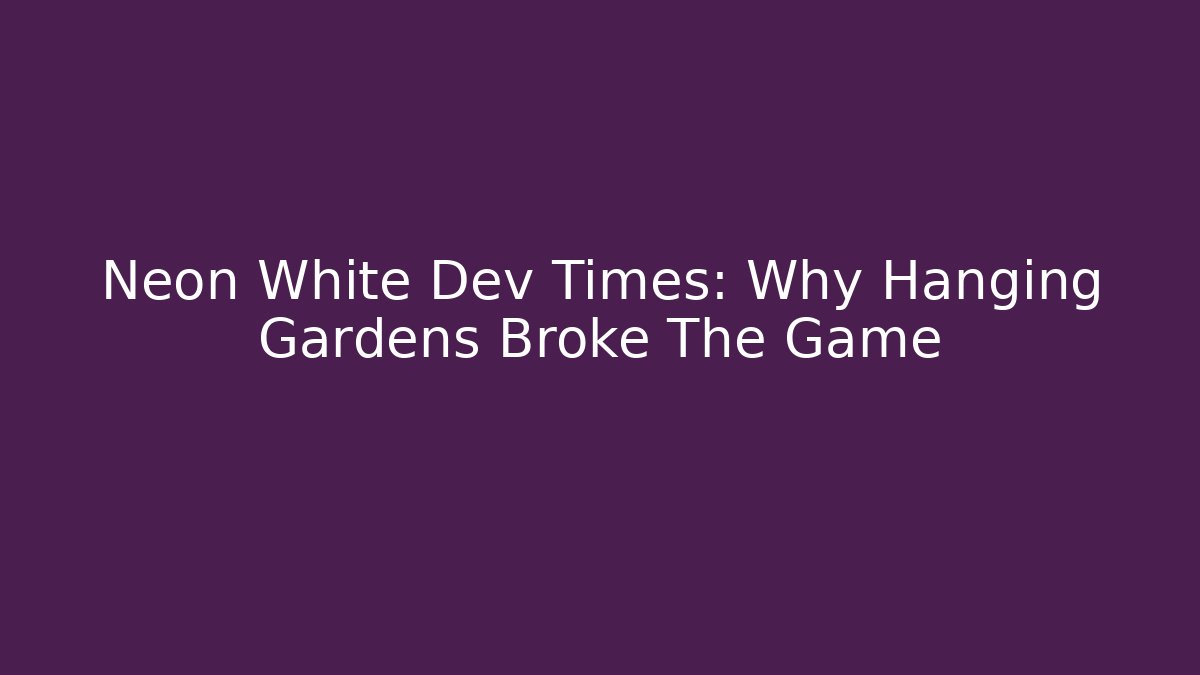 Neon White Dev Times: Why Hanging Gardens Broke The Game