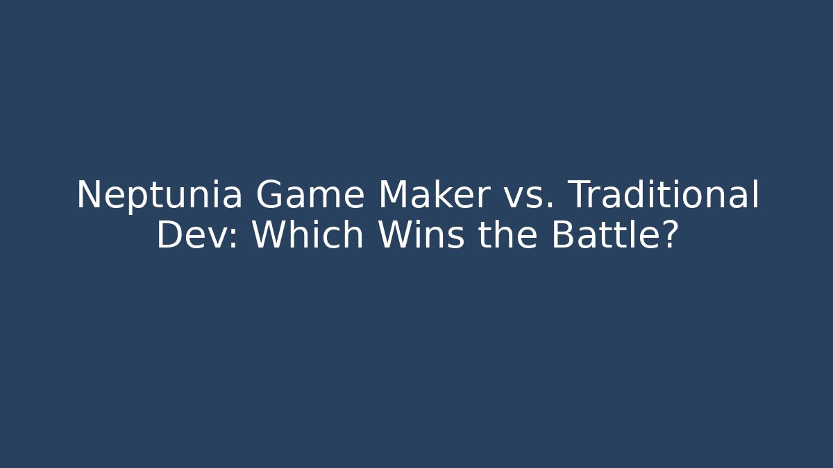 Neptunia Game Maker vs. Traditional Dev: Which Wins the Battle? - Create More Assets