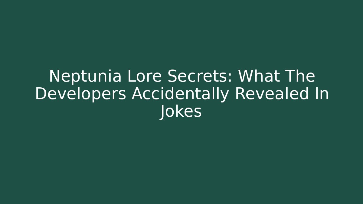 Neptunia Lore Secrets: What The Developers Accidentally Revealed In Jokes