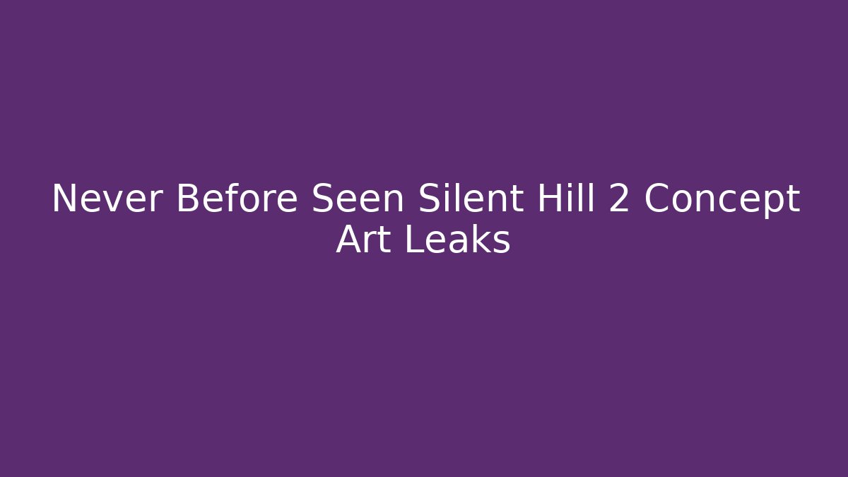 Never Before Seen Silent Hill 2 Concept Art Leaks