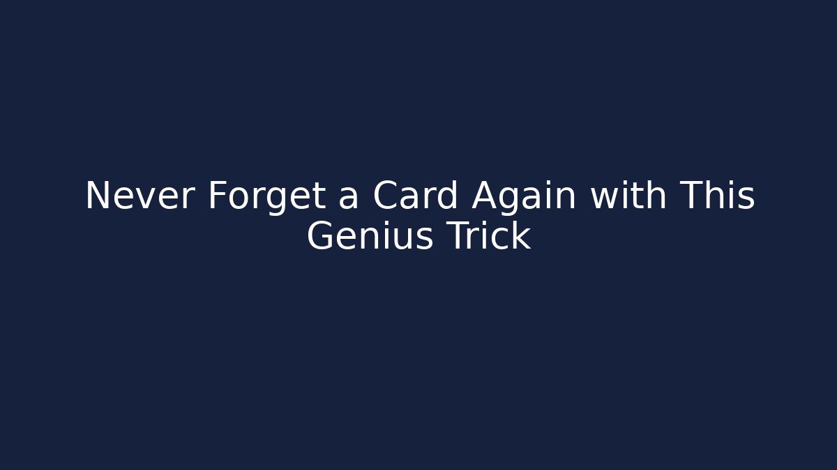 Never Forget a Card Again with This Genius Trick