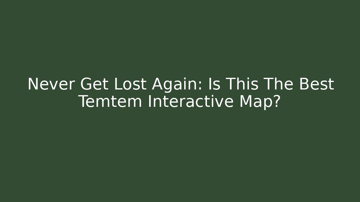 Never Get Lost Again: Is This The Best Temtem Interactive Map?