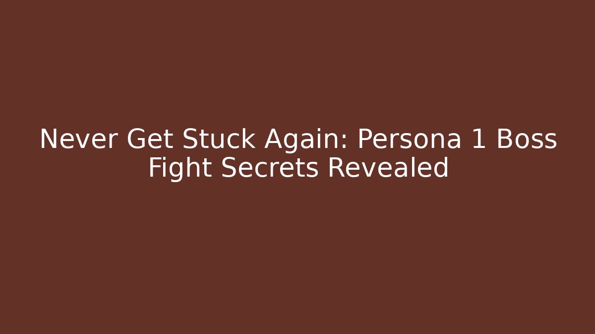Never Get Stuck Again: Persona 1 Boss Fight Secrets Revealed