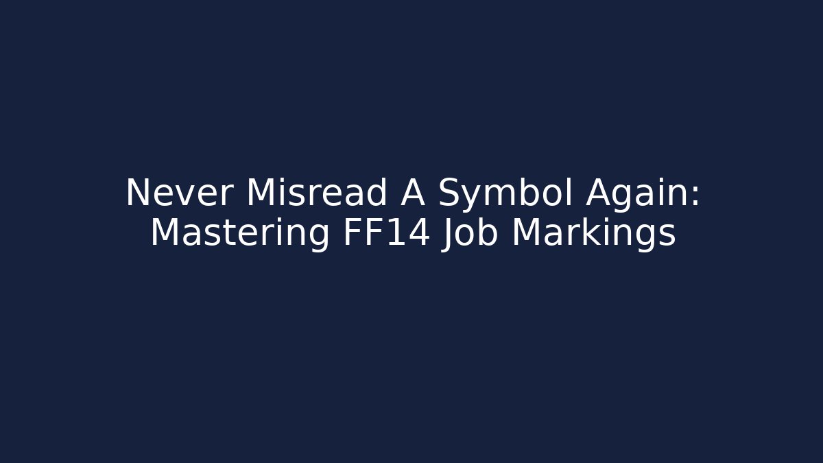 Never Misread A Symbol Again: Mastering FF14 Job Markings