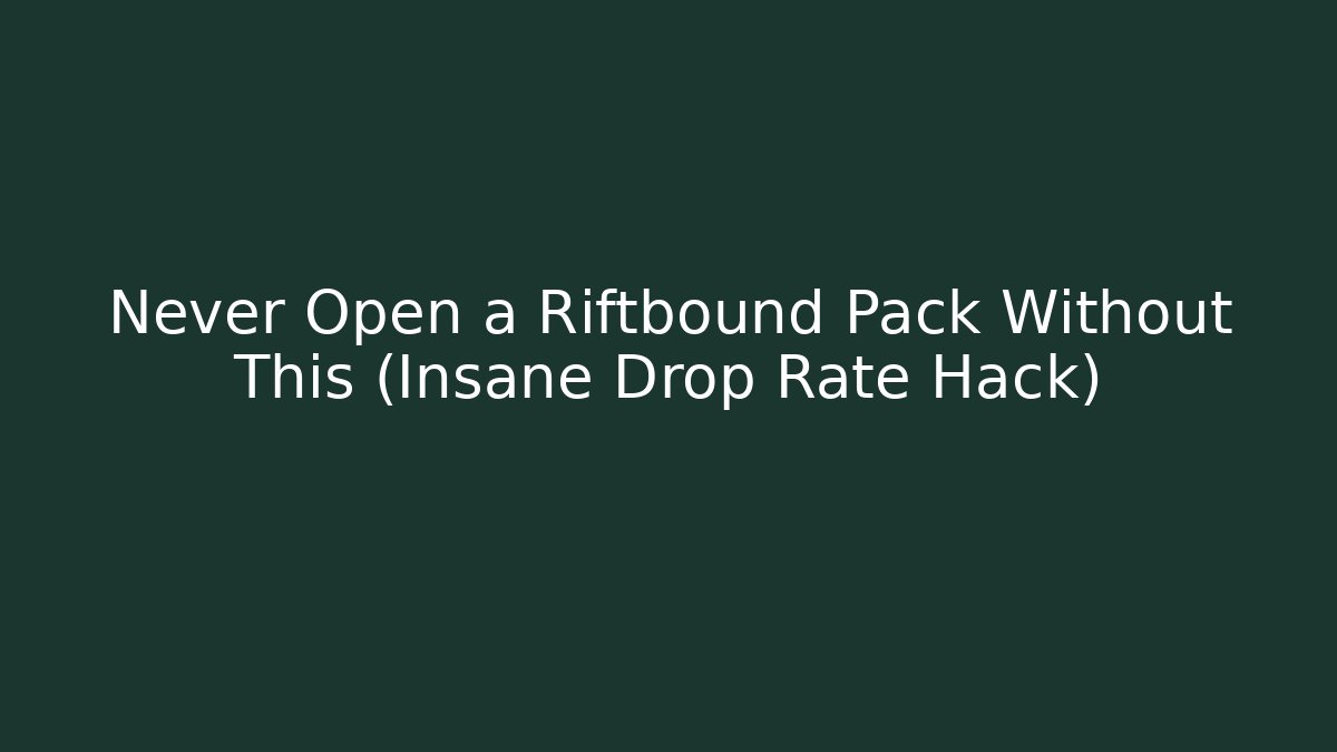 Never Open a Riftbound Pack Without This (Insane Drop Rate Hack)