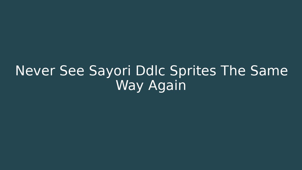 Never See Sayori Ddlc Sprites The Same Way Again - Create More Assets