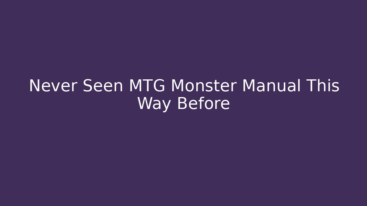 Never Seen MTG Monster Manual This Way Before - Create More Assets