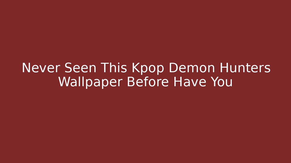 Never Seen This Kpop Demon Hunters Wallpaper Before Have You - Create More Assets