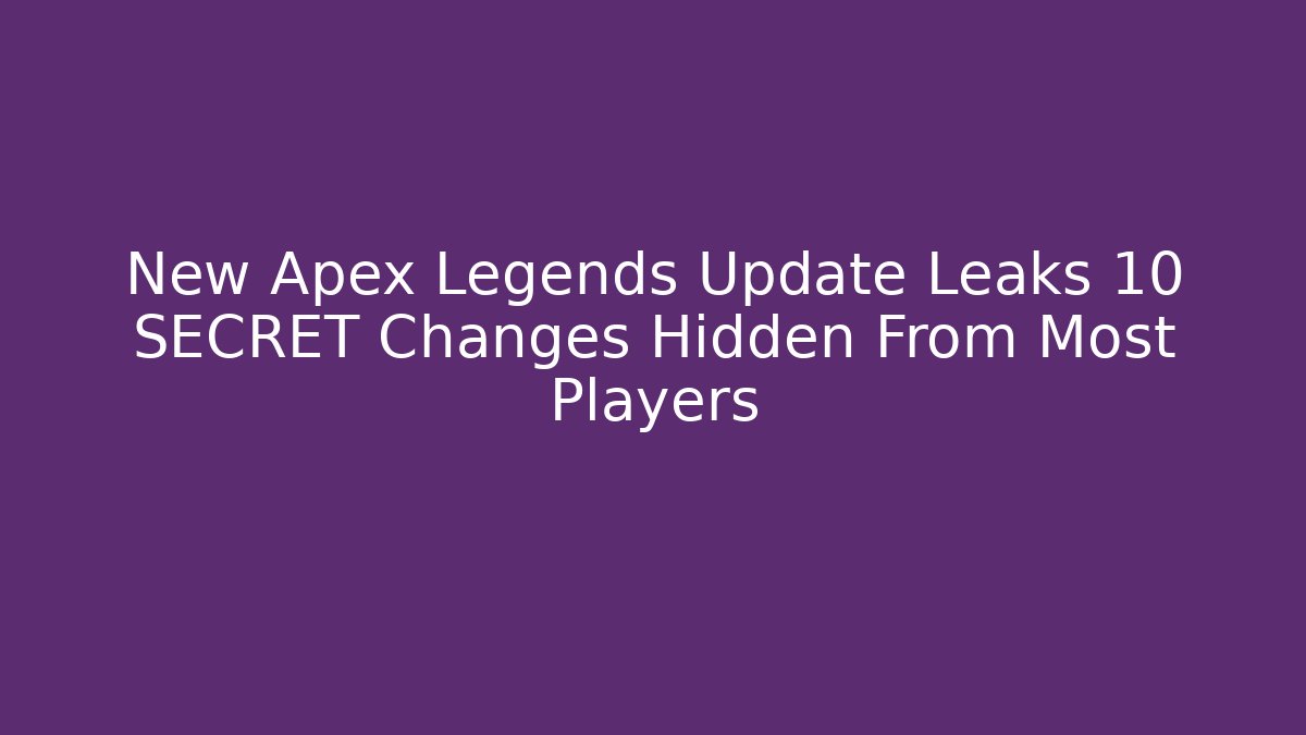 New Apex Legends Update Leaks 10 SECRET Changes Hidden From Most Players