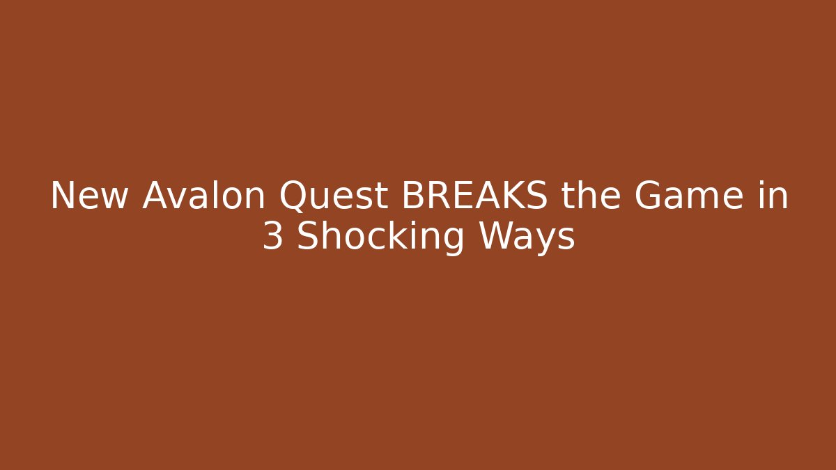 New Avalon Quest BREAKS the Game in 3 Shocking Ways