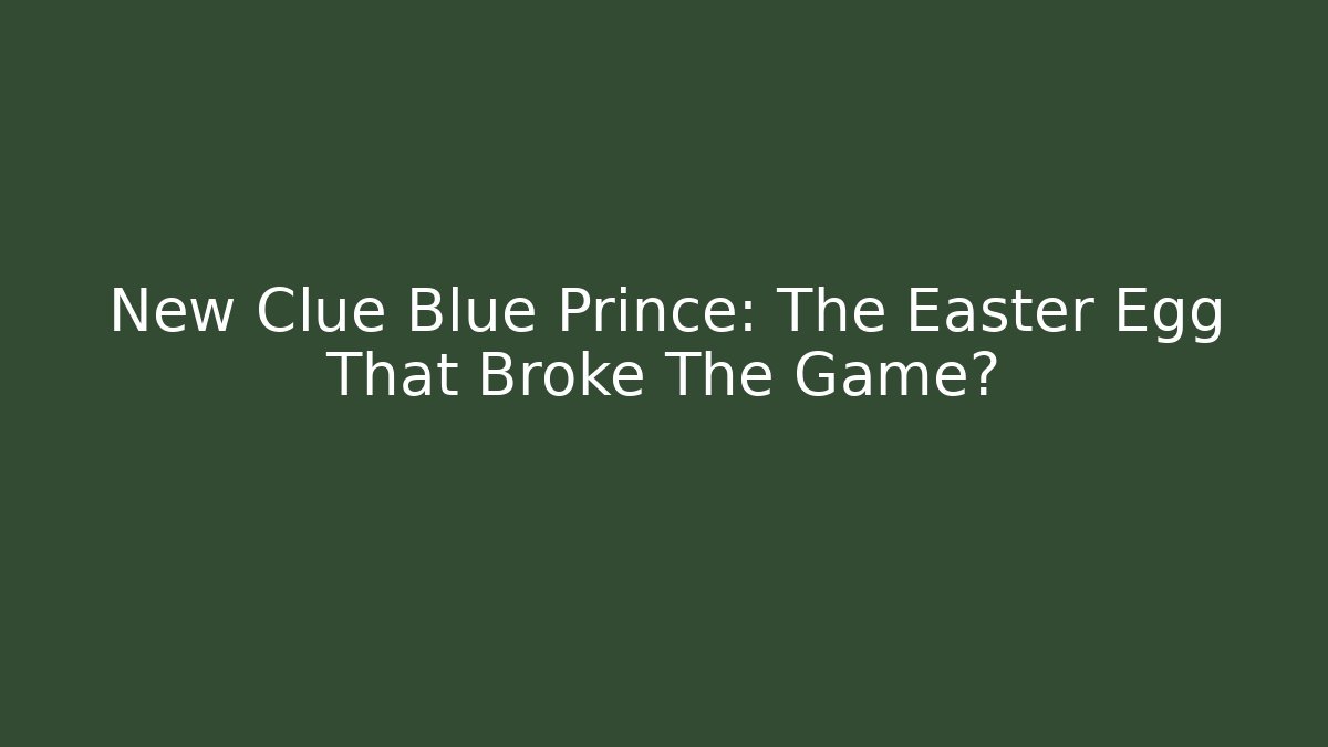 New Clue Blue Prince: The Easter Egg That Broke The Game?