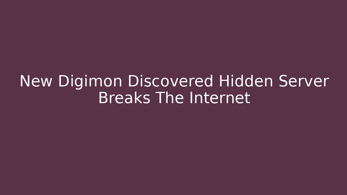 New Digimon Discovered Hidden Server Breaks The Internet - Create More Assets