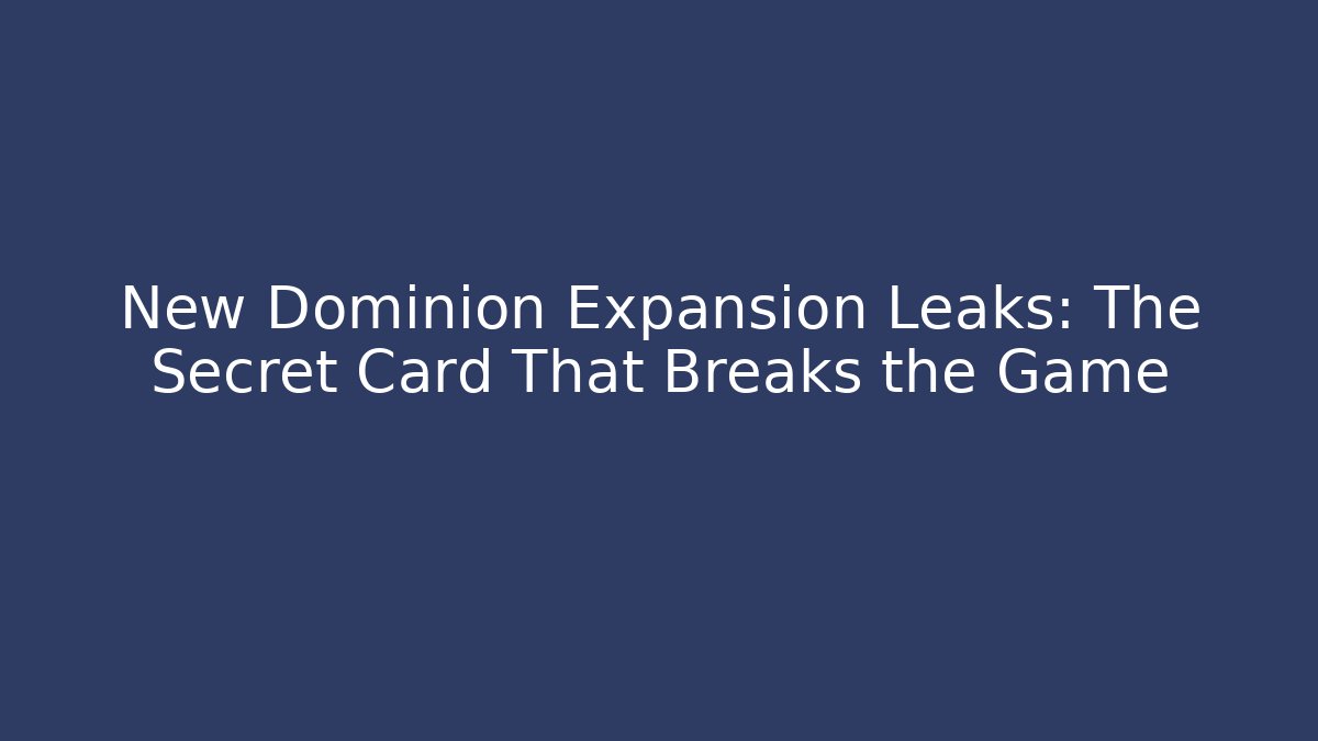 New Dominion Expansion Leaks: The Secret Card That Breaks the Game
