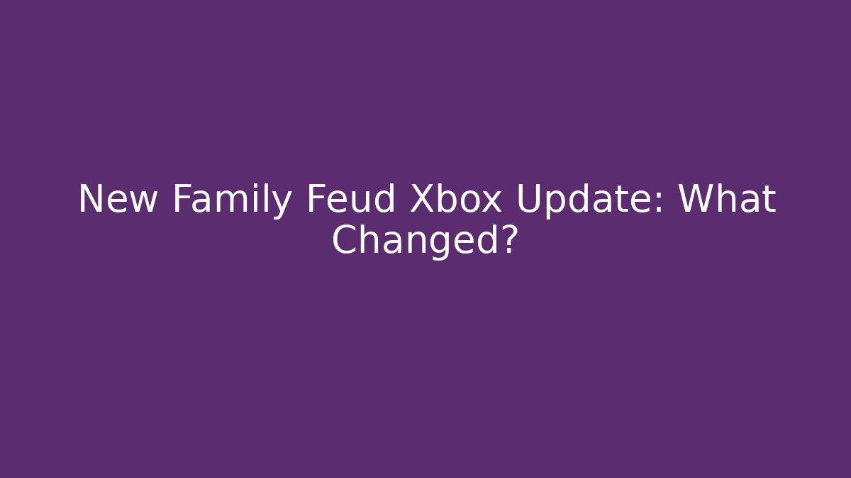 New Family Feud Xbox Update: What Changed?