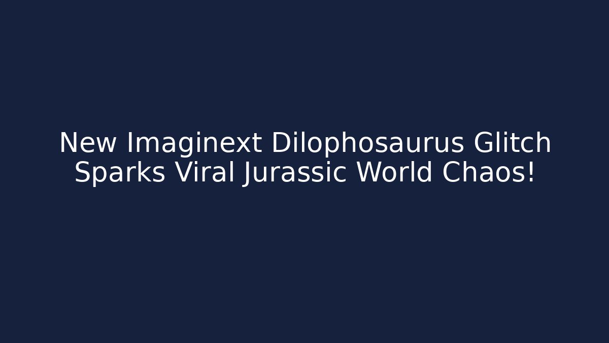 New Imaginext Dilophosaurus Glitch Sparks Viral Jurassic World Chaos!