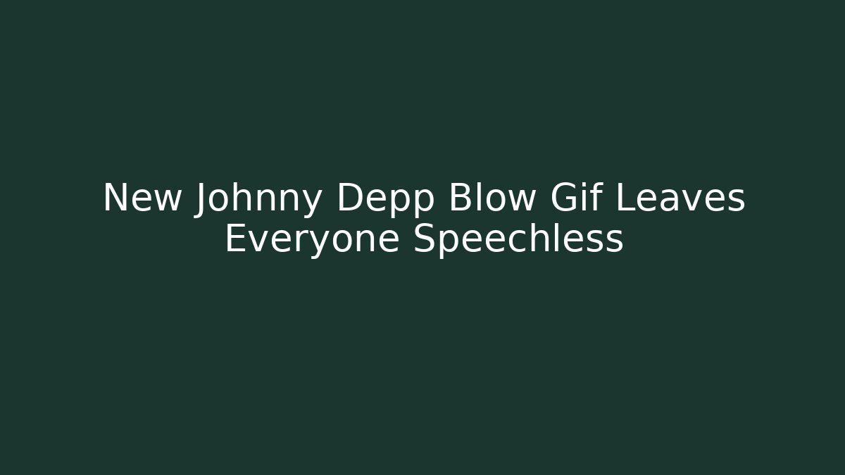 New Johnny Depp Blow Gif Leaves Everyone Speechless