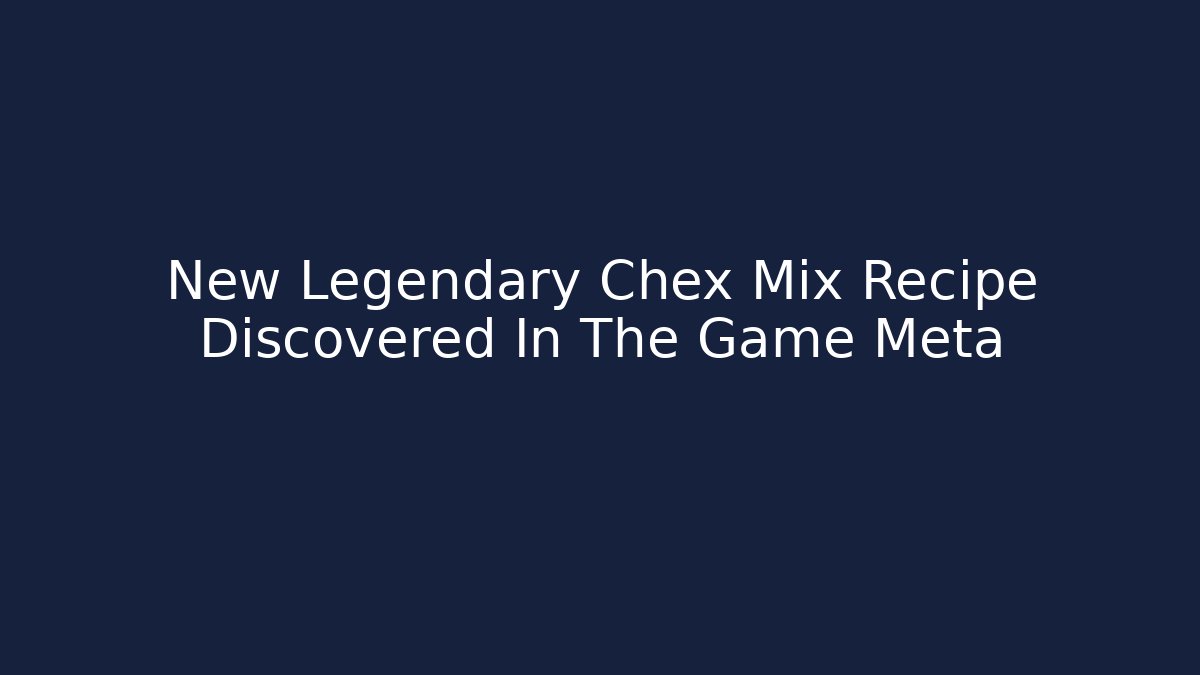 New Legendary Chex Mix Recipe Discovered In The Game Meta