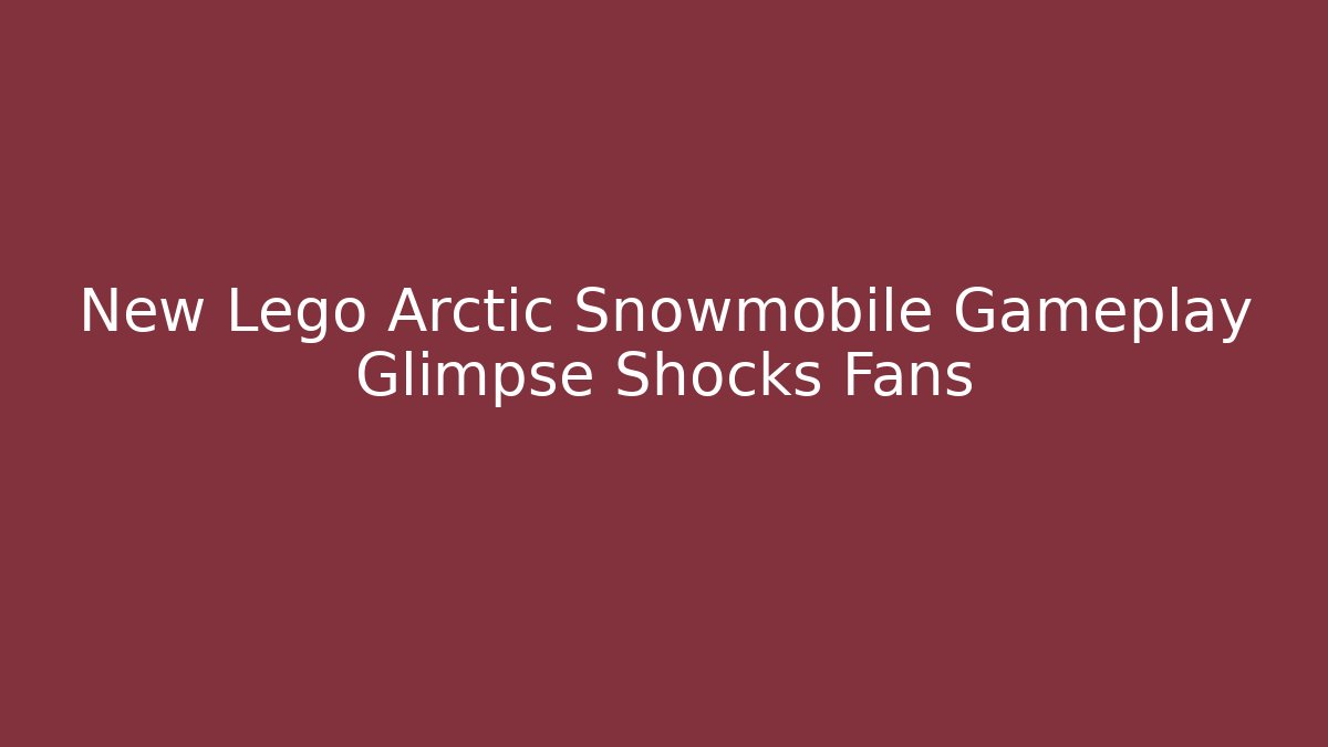 New Lego Arctic Snowmobile Gameplay Glimpse Shocks Fans