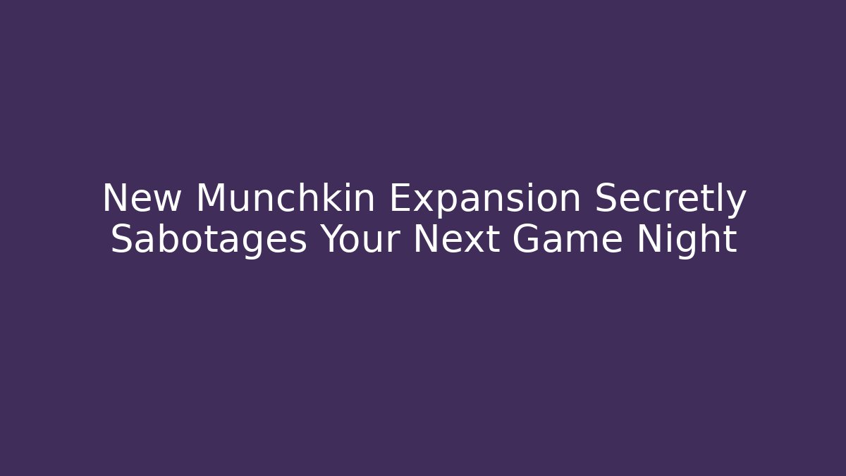New Munchkin Expansion Secretly Sabotages Your Next Game Night