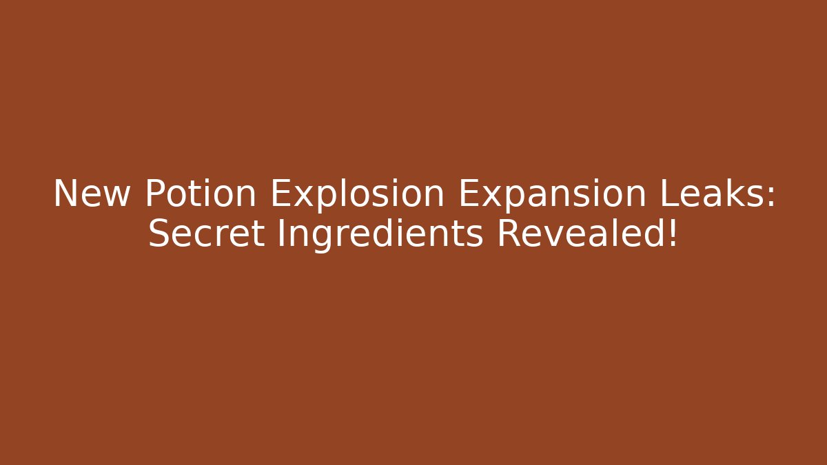 New Potion Explosion Expansion Leaks: Secret Ingredients Revealed!