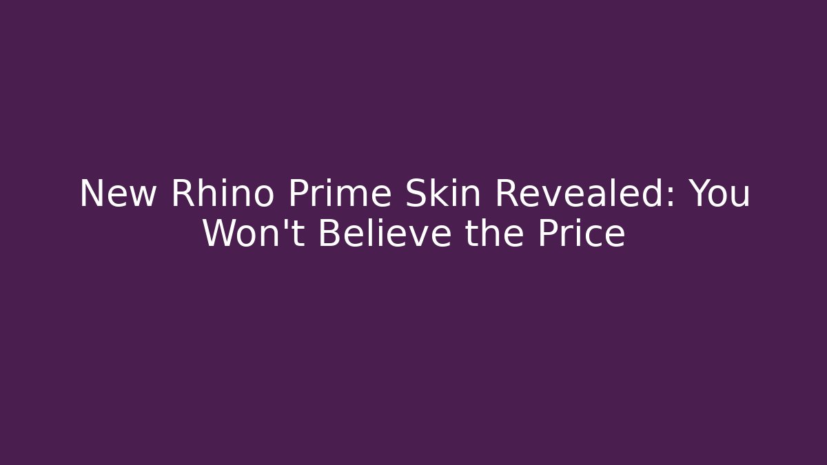 New Rhino Prime Skin Revealed: You Won't Believe the Price