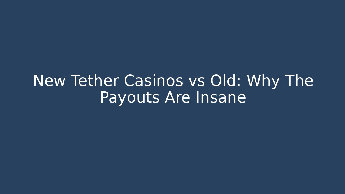 New Tether Casinos vs Old: Why The Payouts Are Insane