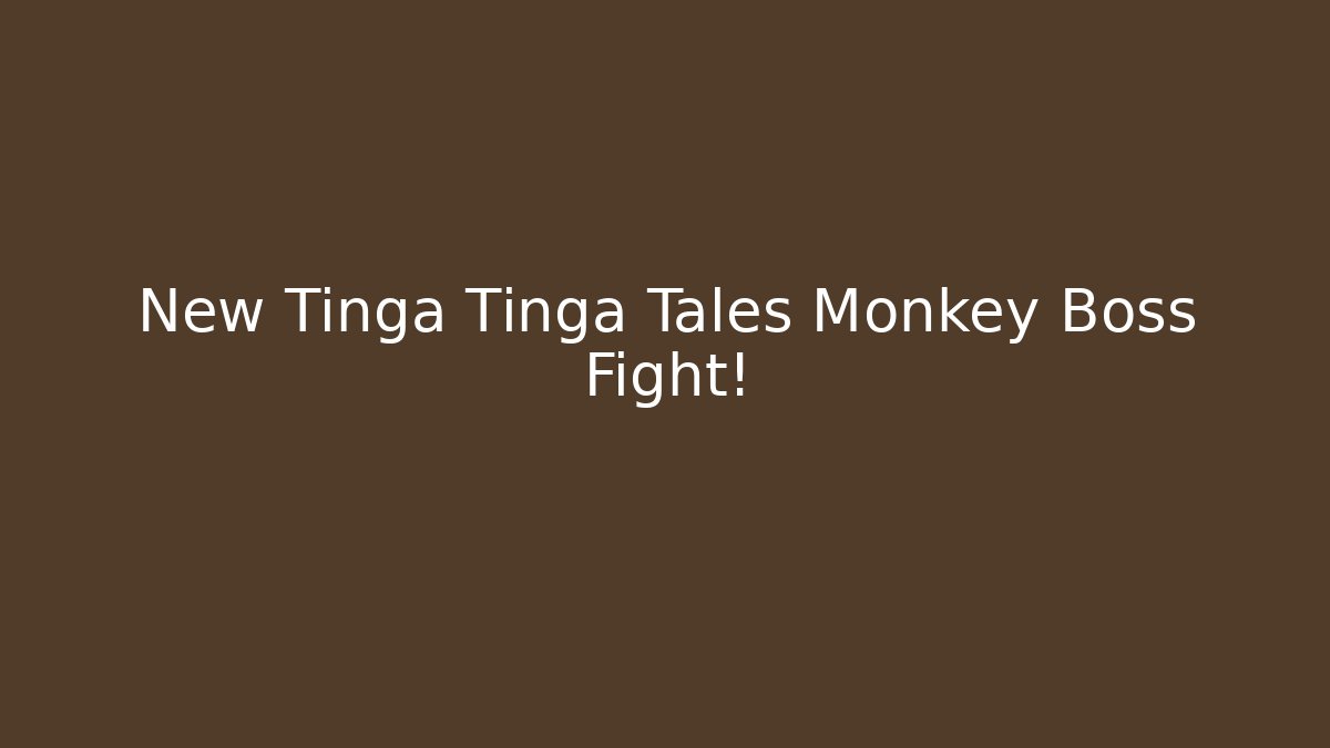 New Tinga Tinga Tales Monkey Boss Fight! - Create More Assets