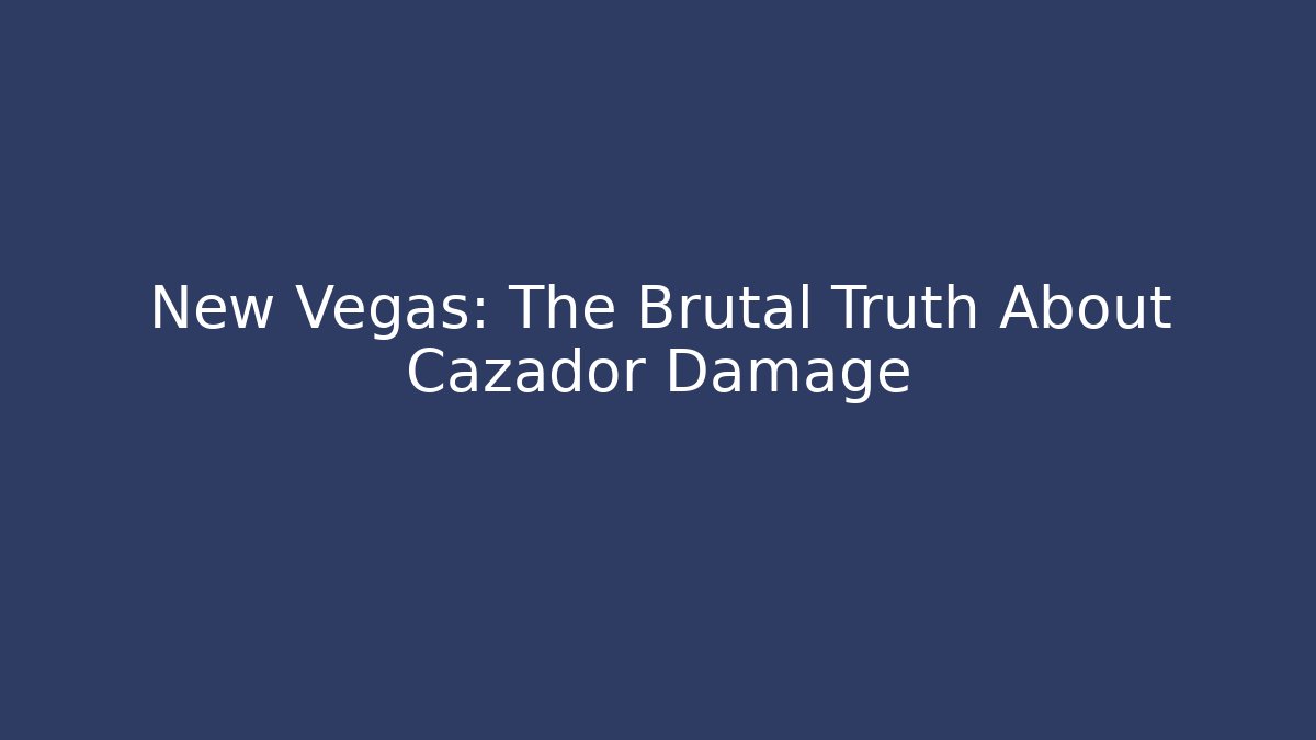 New Vegas: The Brutal Truth About Cazador Damage