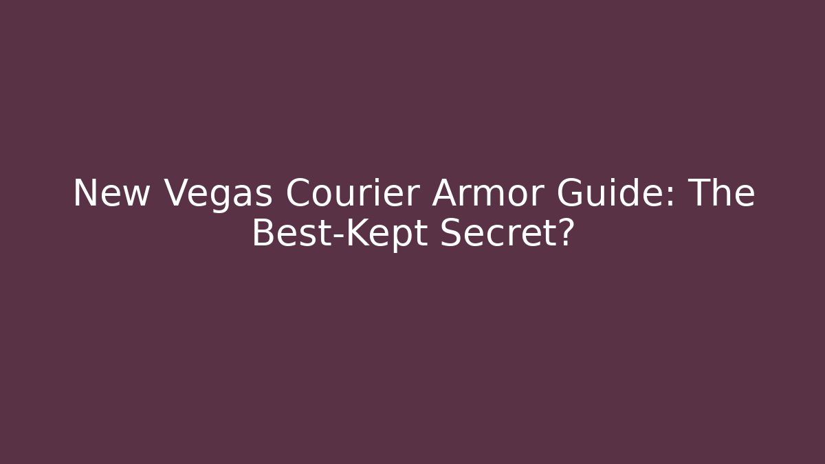 New Vegas Courier Armor Guide: The Best-Kept Secret?