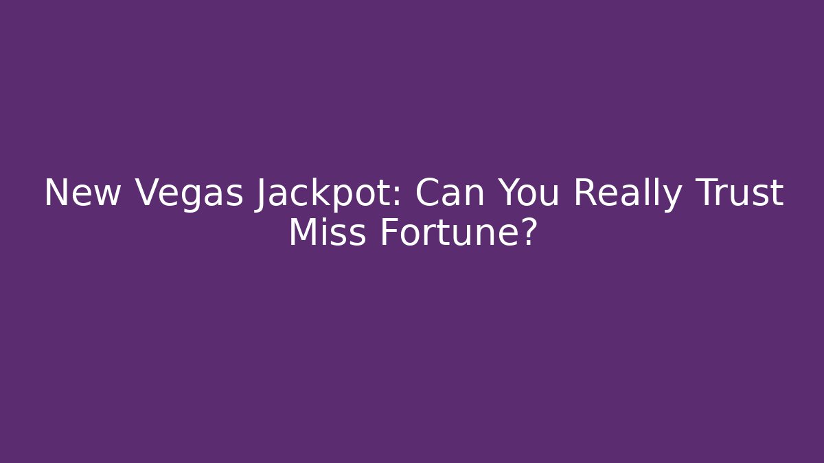 New Vegas Jackpot: Can You Really Trust Miss Fortune?