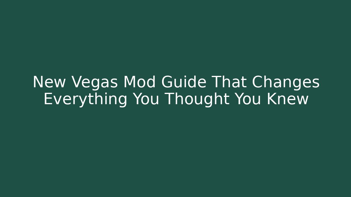 New Vegas Mod Guide That Changes Everything You Thought You Knew - Create More Assets