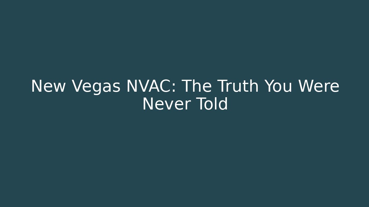 New Vegas NVAC: The Truth You Were Never Told