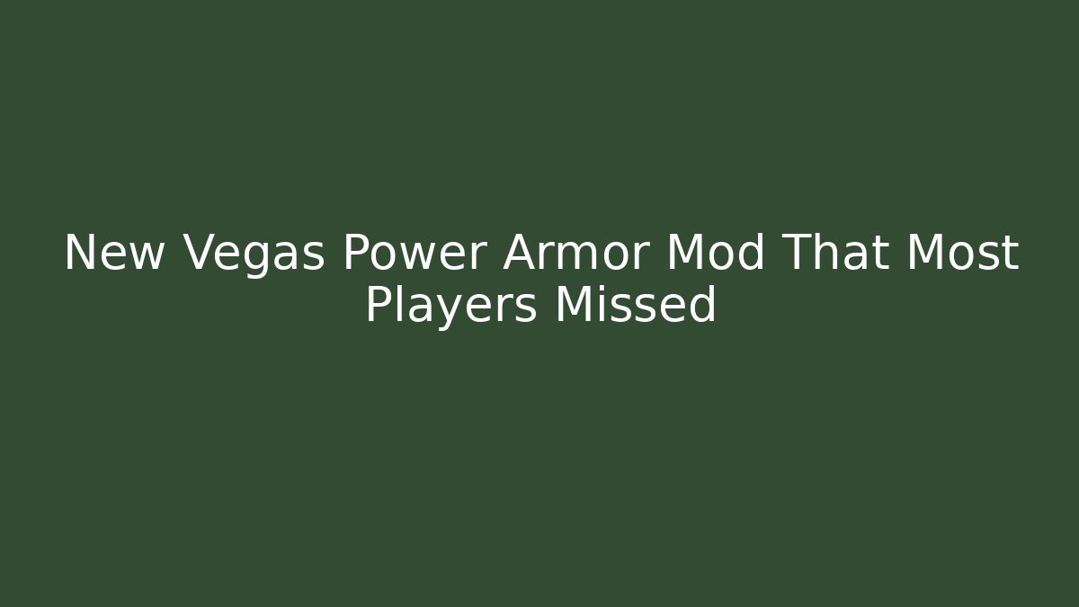 New Vegas Power Armor Mod That Most Players Missed